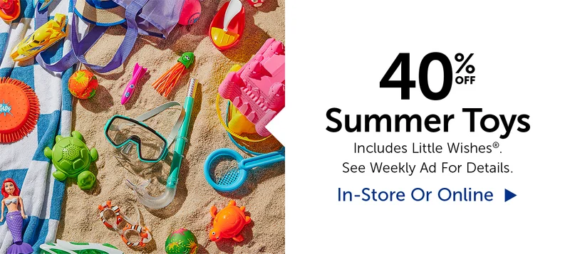 40% Off Summer Toys - Includes Little Wishes®