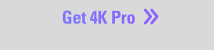 Get 4K Pro