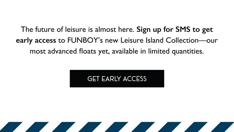 Sign up for SMS to get early access to FUNBOY's new Leisure Island Collection