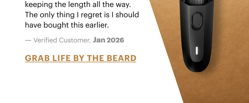 GRAB LIFE BY THE BEARD