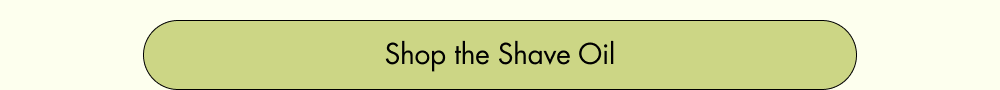 Shop the Shave Oil
