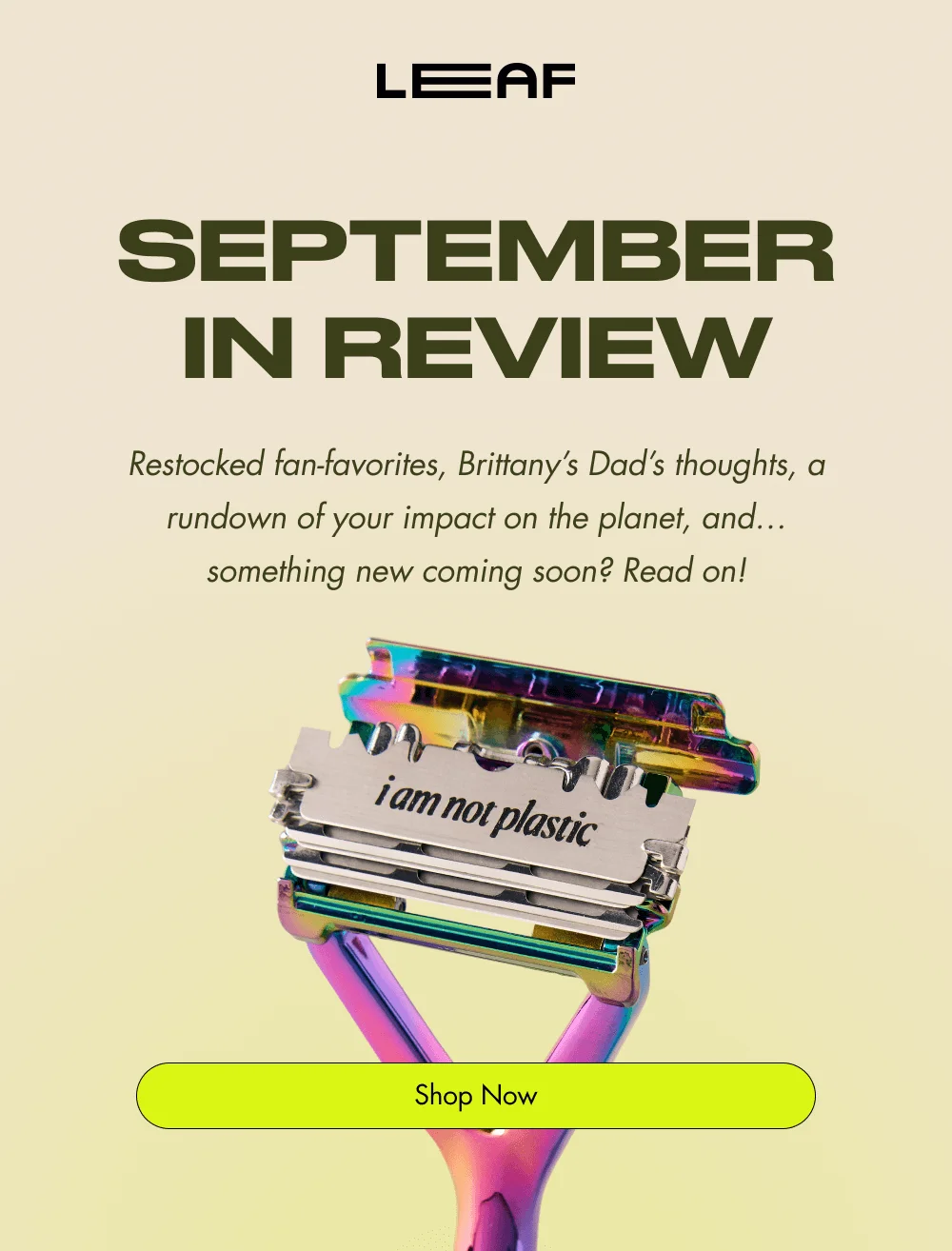 September In Review Restocked fan-favorites, Brittany’s Dad’s thoughts, a rundown of your impact on the planet, and…something new coming soon? Read on! Shop Now
