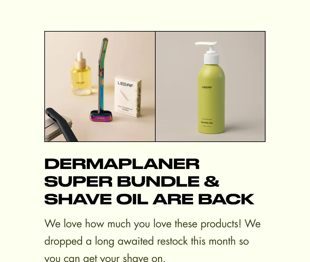 Dermaplaner Super Bundle & Shave Oil Are Back  We love how much you love these products! We dropped a long awaited restock this month so you can get your shave on.