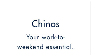 Chinos     your work-to-weekend essential