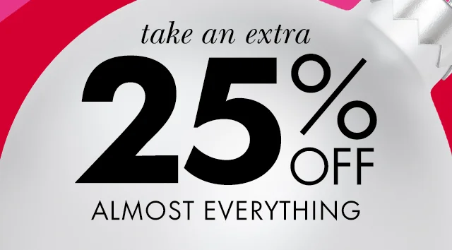 take an extra 25% off almost everything Shop Now