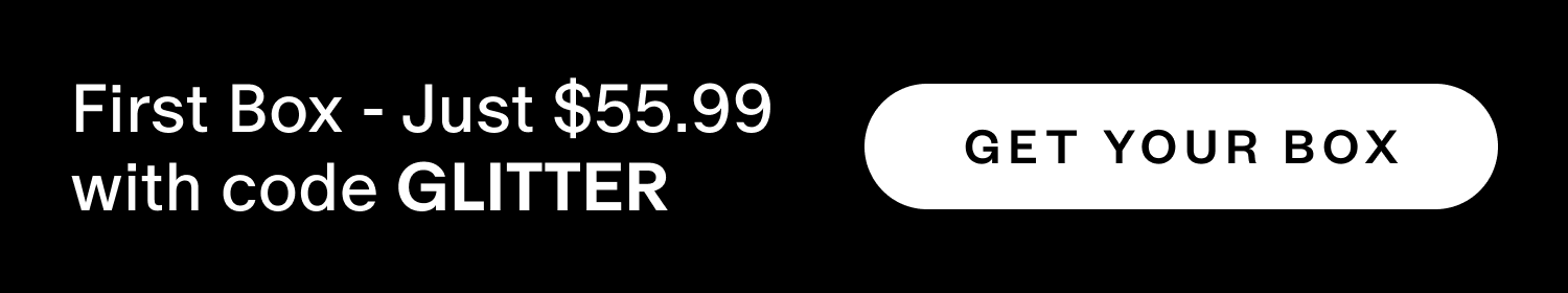 First Box - Just $55.99 with code discount code | GET YOUR BOX