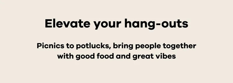 Elevate your hang-outs
