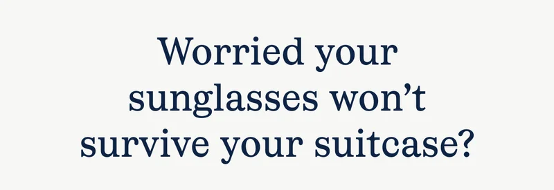 Worried your sunglasses won't survive your suitcase?