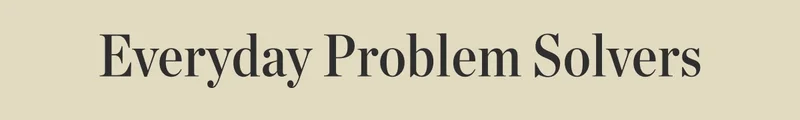 Everyday Problem Solvers Everyday Problem Solvers