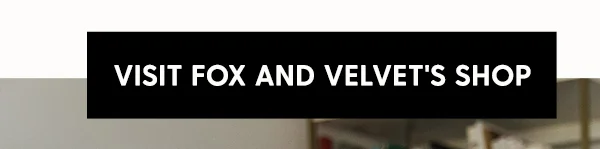 Visit Fox And Velvet's Shop