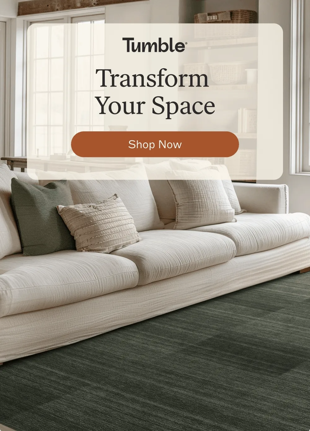 Transform Your Space  [Shop Now]