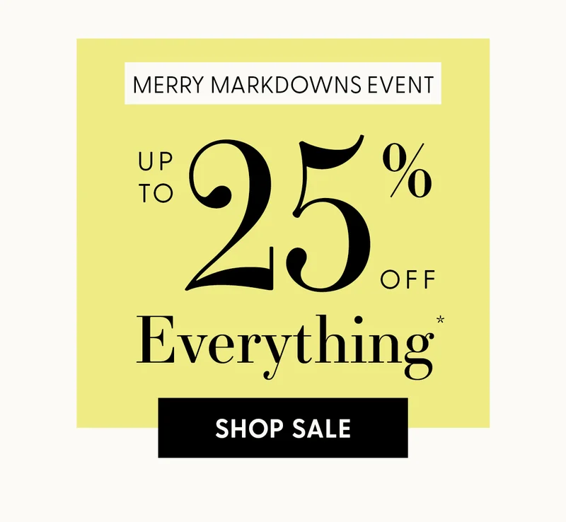Merry Markdowns Event | Up to 25% Off Everything* | Shop Sale