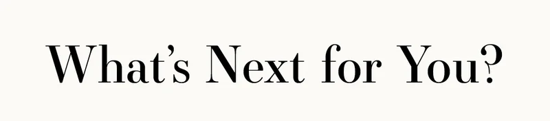 What's Next for You?