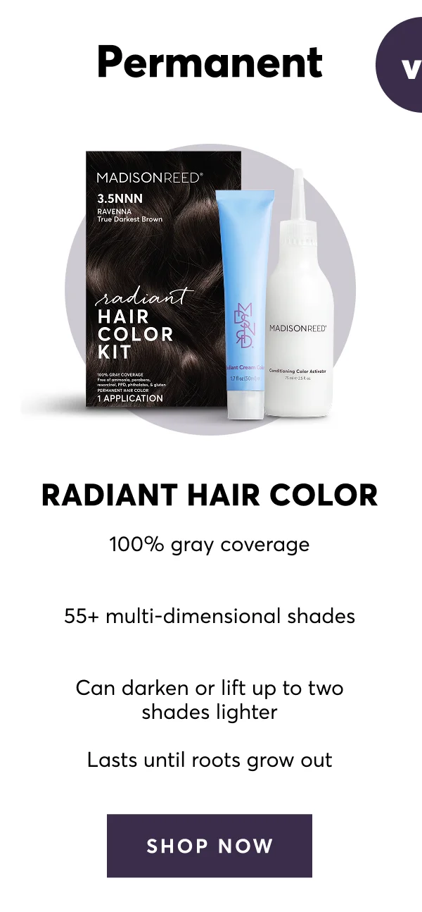Permanent - Radiant hair color: 100% gray coverage | 55+ multi-dimensional shades | Can darken or lift up to two shades lighter | Lasts until roots grow out | Shop now