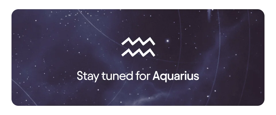 Stay tuned for Aquarius