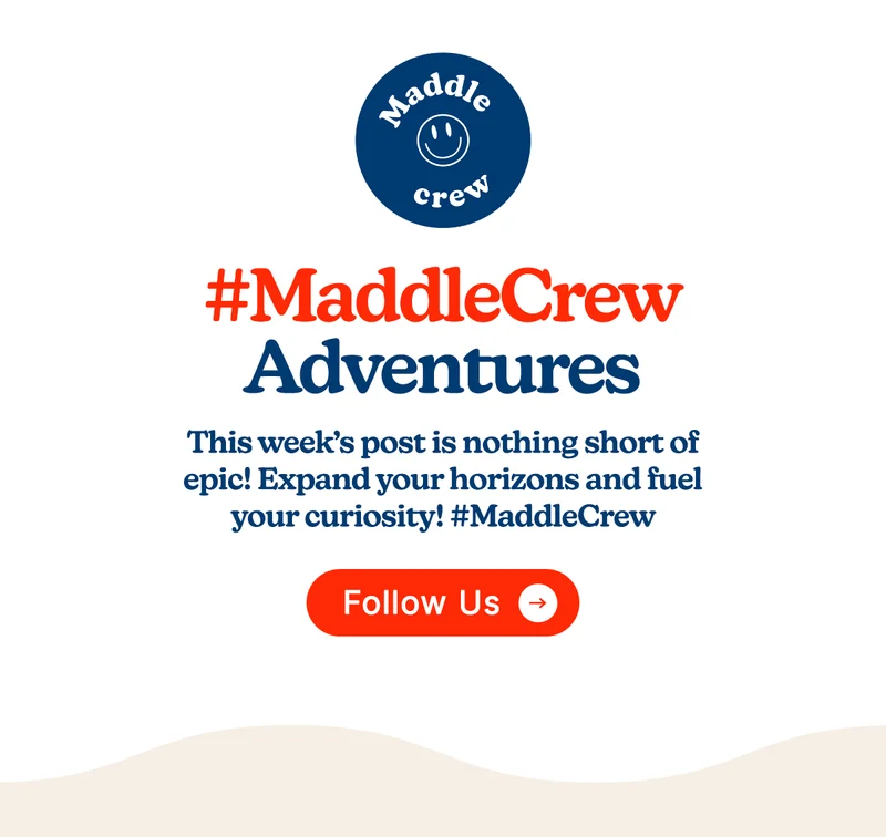#MaddleCrew Adventures [FOLLOW US] This week’s post is nothing short of epic!  Expand your horizons and fuel your curiosity! #MaddleCrew