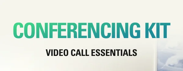 CONFERENCING KIT - Video Call Essentials