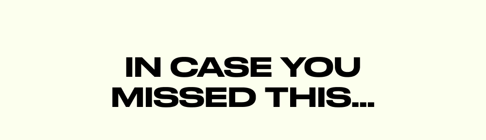 In Case You Missed This…
