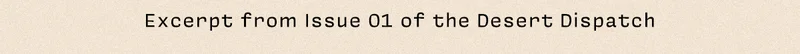 Excerpt from Issue 01 of the Desert Dispatch
