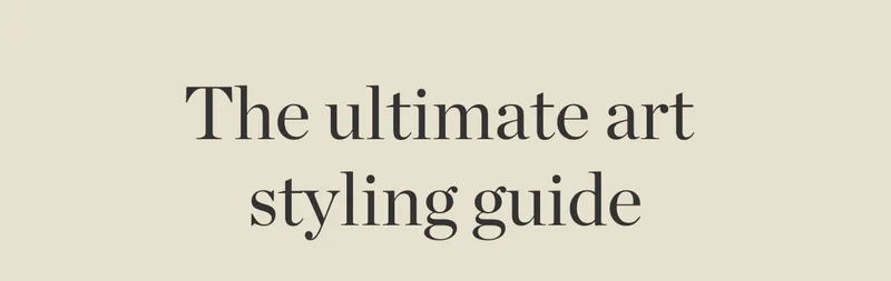 The Ultimate Art Styling Guide