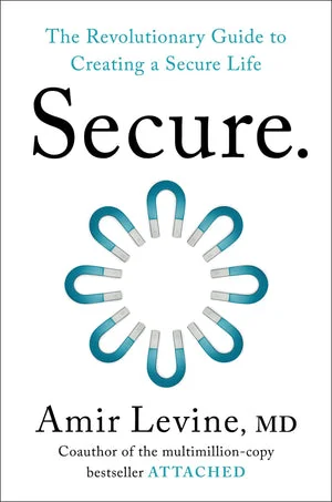 BOOK | Secure: The Revolutionary Guide to Creating a Secure Life by Amir Levine