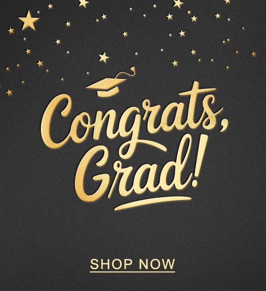 Congrats, Grad! SHOP NOW