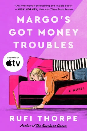 BOOK | Margo's Got Money Troubles: A Novel by Rufi Thorpe
