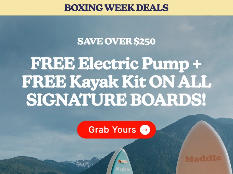 BOXING WEEK DEALS | SAVE OVER $250 + FREE Electric Pump + FREE Kayak Kit ON ALL SIGNATURE BOARDS!