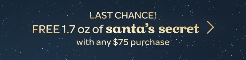 Last chance! - Free 50g of Santa's Secret with any $75 purchase