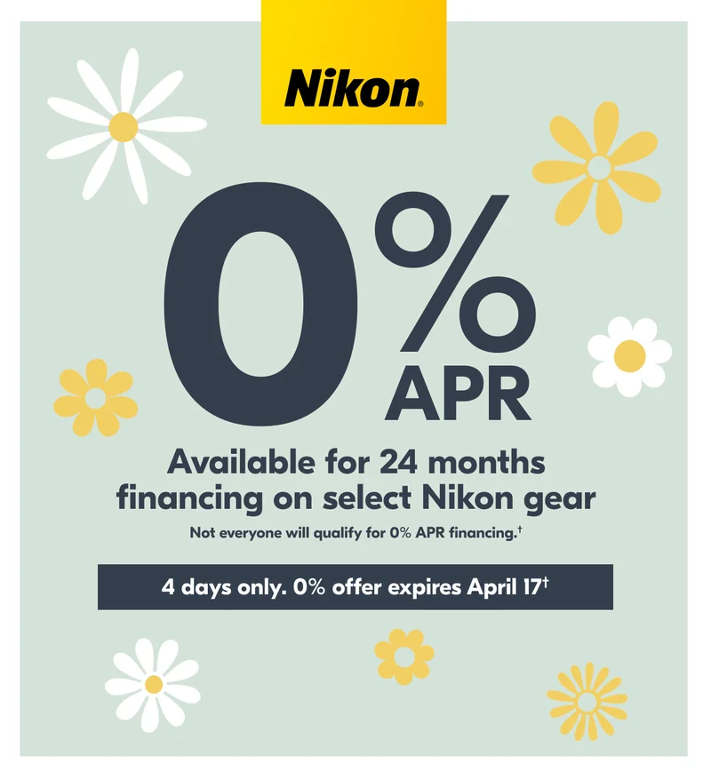 Nikon | 0% APR Available for 24 months financing on select Nikon gear | Not everyone will qualify for 0% APR financing.†
