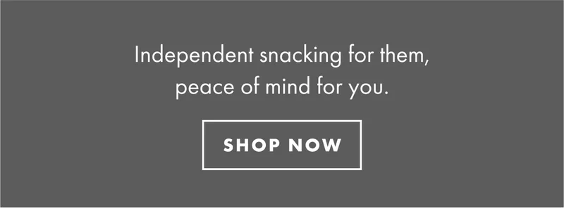 Independent snacking for them, peace of mind for you. | SHOP NOW