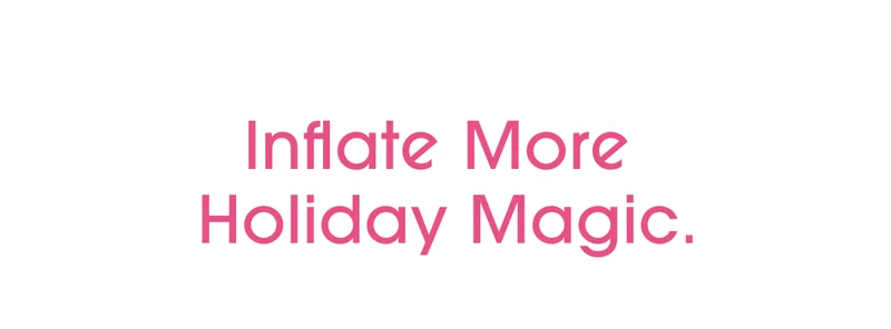 Inflate More Holiday Magic