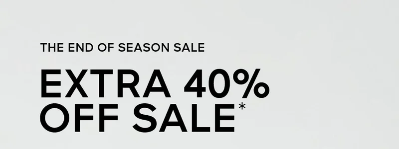 THE END OF SEASON SALE EXTRA 4O% OFF SALE*