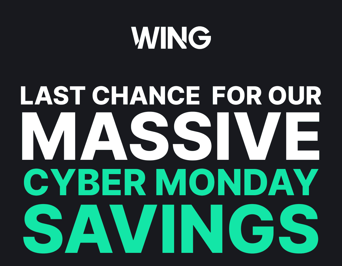 Last Chance for our Massive Cyber Monday Savings