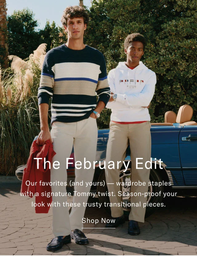 The February Edit Our favorites (and yours) -wardrobe staples with a signature Tommy twist. Season-proof your look with these trusty transitional pieces. Shop Now