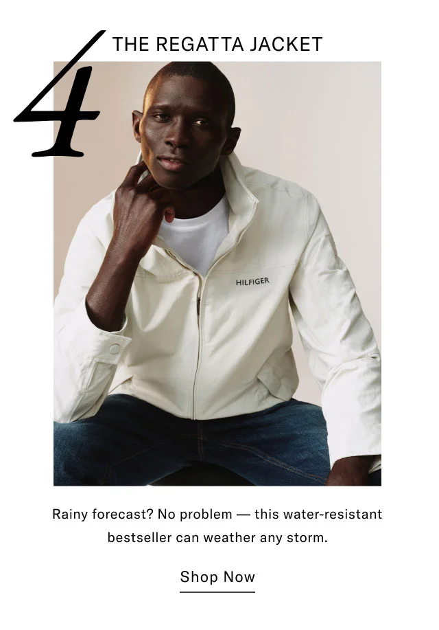 4 THE REGATTA JACKET HILFIGER Rainy forecast? No problem - this water-resistant bestseller can weather any storm. Shop Now