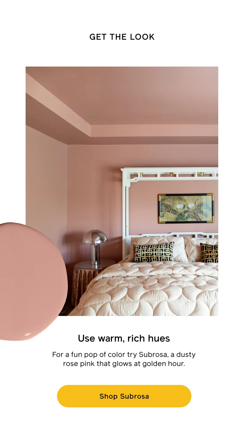 GET THE LOOK. Use warm, rich hues. For a fun pop of color try Subrosa, a dusty rose pink that glows at golden hour. Shop Subrosa