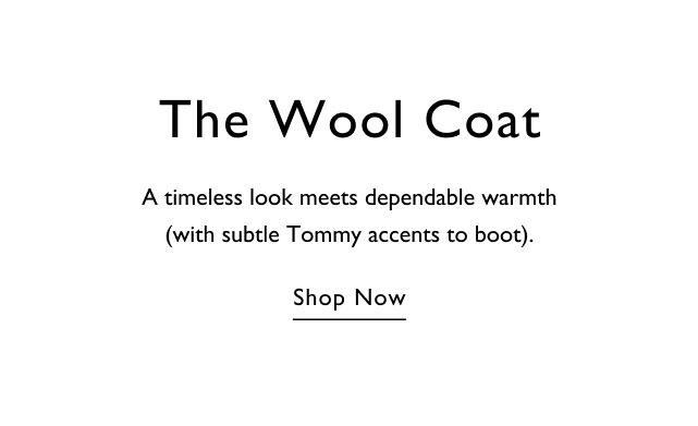 The wool coat A timeless look meets dependable warmth (with subtle Tommy accents to boot). Shop now