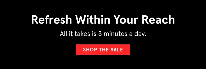 Refresh Within Your Reach - Shop the Sale