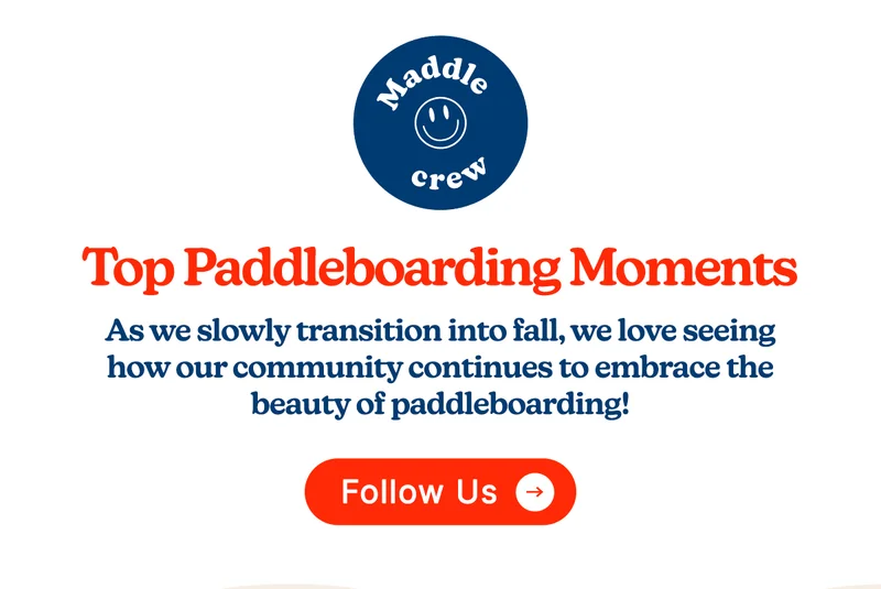 #MaddleCrew Top Paddleboarding Moments | As we slowly transition into fall, we love seeing how our community continues to embrace the beauty of paddleboarding!