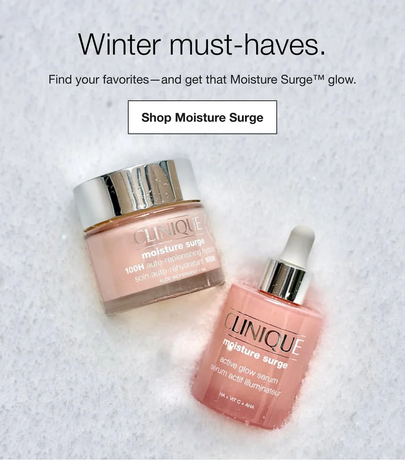 Winter must-haves. | Find your favorites-and get that Moisture Surge™ glow. | Shop Moisture Surge