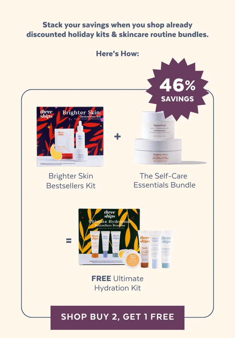 Stack your savings when you shop already discounted holiday kits & skincare routine bundles.