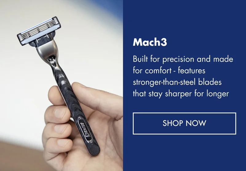 Mach3. Built for precision and made for comfort - features stronger-than-steel blades that stay sharper for longer. SHOP NOW
