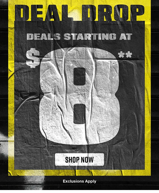Last Day. Deal Drop! Deals Starting at $8. Exclusions Apply. Shop Now