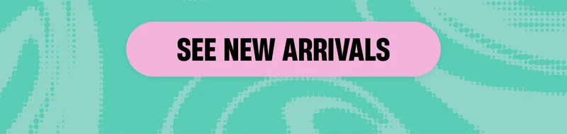 SEE NEW ARRIVALS