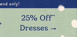 25% Off Dresses