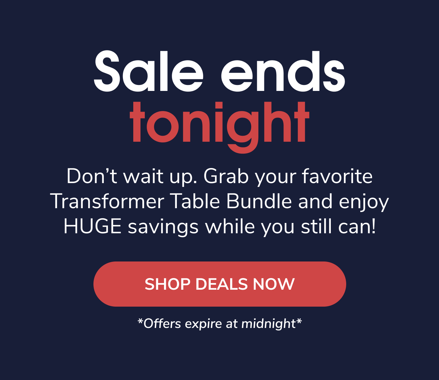 Sale Ends Tonight!