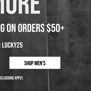 25% off $150+ Shop Men's