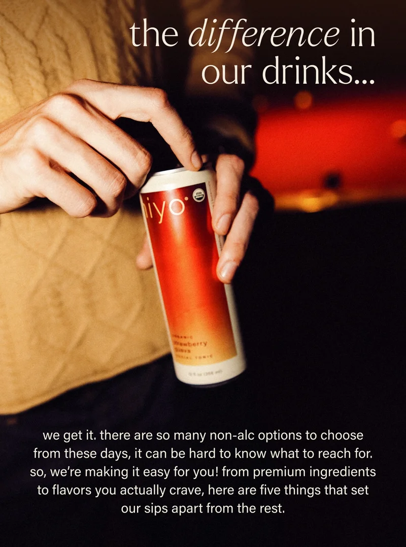 the difference in our drinks… we get it. there are so many non-alc options to choose from these days, it can be hard to know what to reach for. so, we’re making it easy for you! from premium ingredients to flavors you actually crave, here are five things that set our sips apart from the rest.