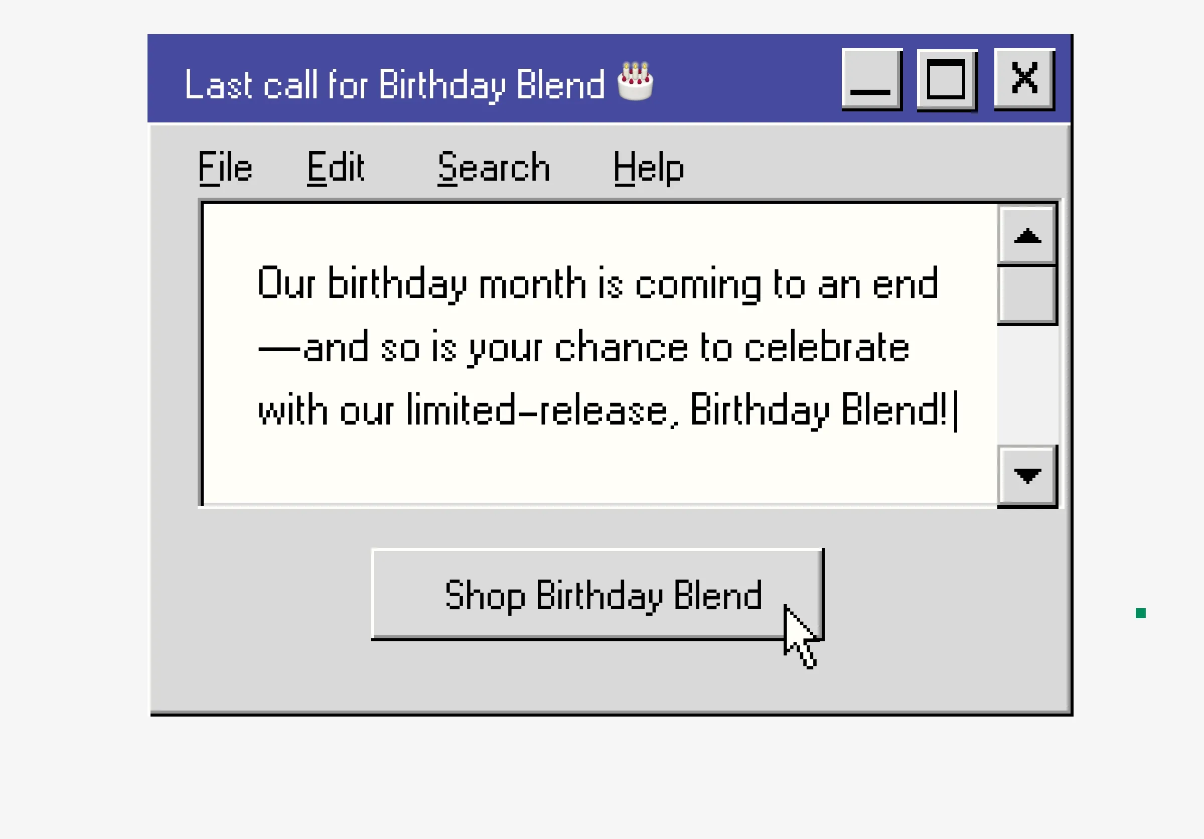our birthday month is coming to an end-and so is your chance to celebrate with our limited-release, Birthday Blend! Shop Birthday Blend